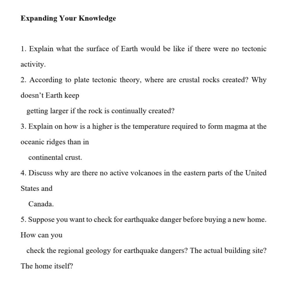 Expanding Your Knowledge 1 Explain What The Surface Of Earth Would Be Like If There Were No Tectonic Activity 2 Accor 1