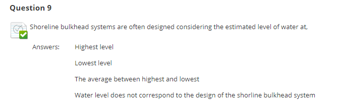 Question 9 Shoreline Bulkhead Systems Are Often Designed Considering The Estimated Level Of Water At Answers Highest L 1