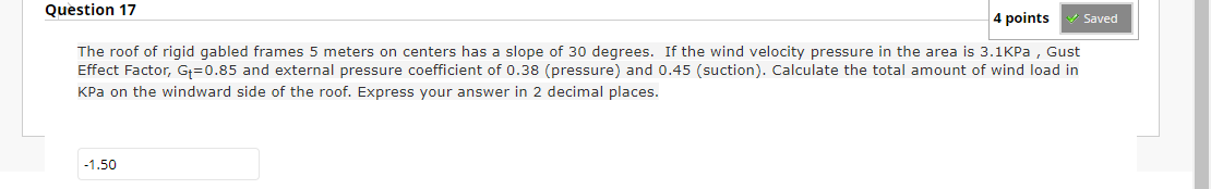 4 Points Saved Question 17 The Roof Of Rigid Gabled Frames 5 Meters On Centers Has A Slope Of 30 Degrees If The Wind Ve 1