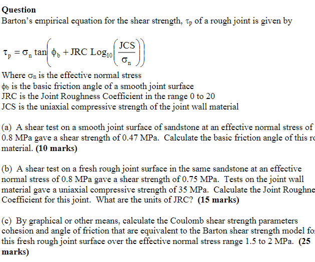 Question Barton S Empirical Equation For The Shear Strength Tp Of A Rough Joint Is Given By Jcs Tp Tan Jrc Log10 1