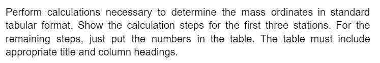 Perform Calculations Necessary To Determine The Mass Ordinates In Standard Tabular Format Show The Calculation Steps Fo 1