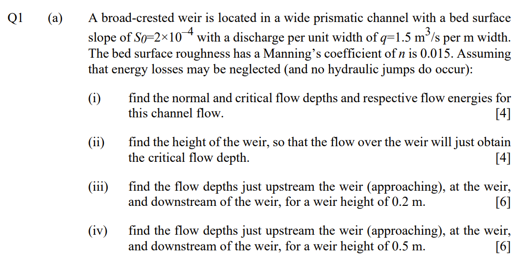 Q1 A A Broad Crested Weir Is Located In A Wide Prismatic Channel With A Bed Surface Slope Of So 2 104 With A Discharge 1