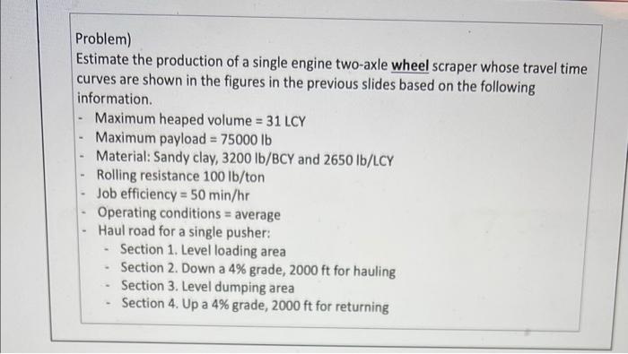 Problem Estimate The Production Of A Single Engine Two Axle Wheel Scraper Whose Travel Time Curves Are Shown In The Fig 1