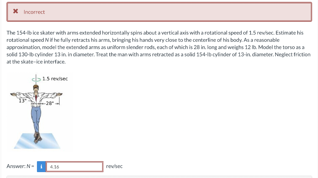 Incorrect The 154 Lb Ice Skater With Arms Extended Horizontally Spins About A Vertical Axis With A Rotational Speed Of 1