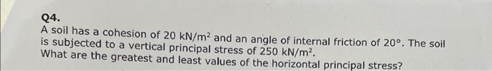 Q4 A Soil Has A Cohesion Of 20 Kn M And An Angle Of Internal Friction Of 20 The Soil Is Subjected To A Vertical Prin 1