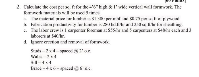 2 Calculate The Cost Per Sq Ft For The 4 6 High 1 Wide Vertical Wall Formwork The Formwork Materials Will Be Used 1
