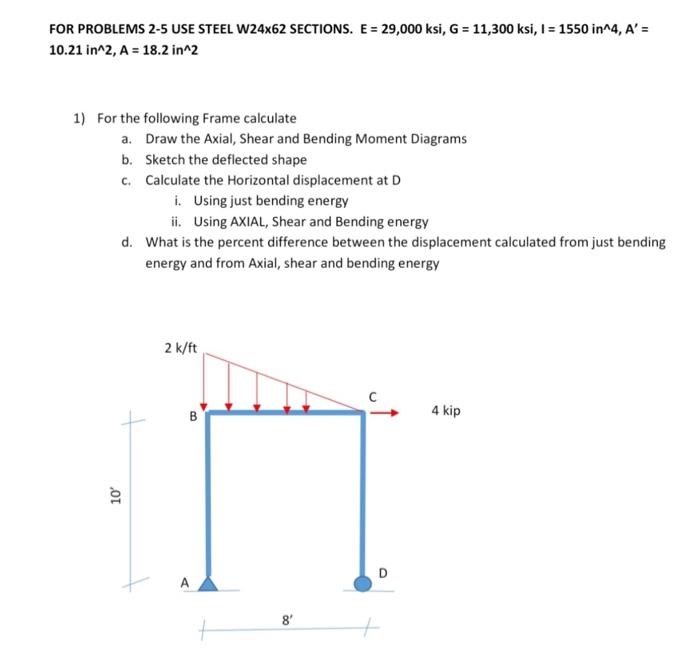 For Problems 2 5 Use Steel W24x62 Sections E 29 000 Ksi G 11 300 Ksi I 1550 In 4 A 10 21 In 2 A 18 2 In 2 1