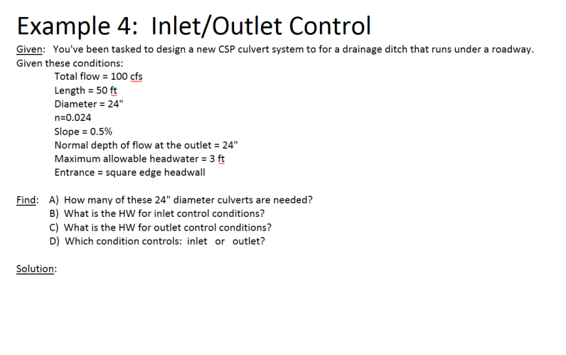Example 4 Inlet Outlet Control Given You Ve Been Tasked To Design A New Csp Culvert System To For A Drainage Ditch Tha 1