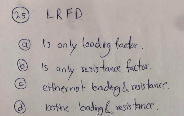 25 6 C Lrf D Is Is Is Only Loading Factor Is Only Resistance Factor Either Not Bading Resistance Bothe Badin 1