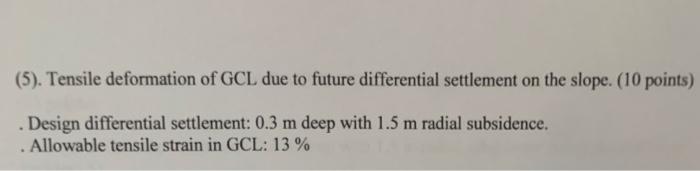 5 Tensile Deformation Of Gcl Due To Future Differential Settlement On The Slope 10 Points Design Differential Se 2