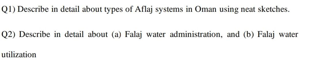 Q1 Describe In Detail About Types Of Aflaj Systems In Oman Using Neat Sketches Q2 Describe In Detail About A Falaj 1