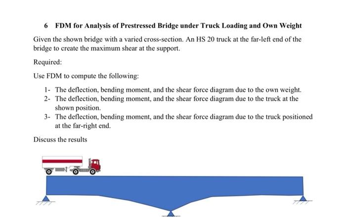 6 Fdm For Analysis Of Prestressed Bridge Under Truck Loading And Own Weight Given The Shown Bridge With A Varied Cross S 1