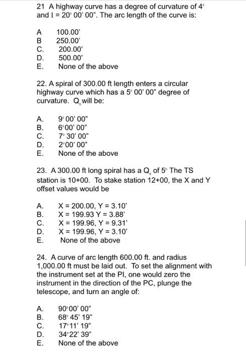 21 A Highway Curve Has A Degree Of Curvature Of 4 And I 20 00 00 The Arc Length Of The Curve Is A 100 00 B 250 0 1