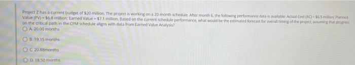 Project Z Has A Current Budget Of 20 Million The Project Is Working On A 20 Month Schedule After Month 6 The Followi 1