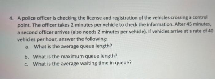 4 A Police Officer Is Checking The License And Registration Of The Vehicles Crossing A Control Point The Officer Takes 1