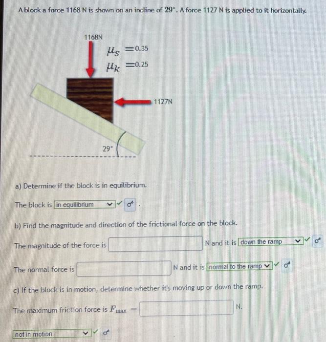 A Block A Force 1168 N Is Shown On An Incline Of 29 A Force 1127 N Is Applied To It Horizontally 1168n S 0 35 K 0 25 1