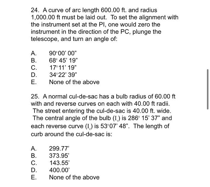 24 A Curve Of Arc Length 600 00 Ft And Radius 1 000 00 Ft Must Be Laid Out To Set The Alignment With The Instrument S 1