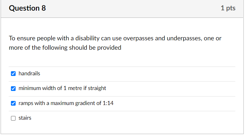Question 8 1 Pts To Ensure People With A Disability Can Use Overpasses And Underpasses One Or More Of The Following Sho 1