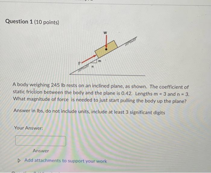 Question 1 10 Points A Body Weighing 245 Lb Rests On An Inclined Plane As Shown The Coefficient Of Static Friction B 1