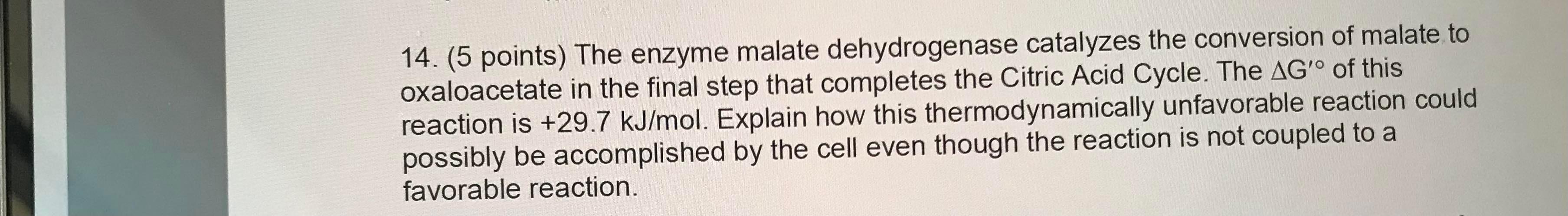 14 5 Points The Enzyme Malate Dehydrogenase Catalyzes The Conversion Of Malate To Oxaloacetate In The Final Step That 1