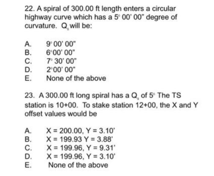 22 A Spiral Of 300 00 Ft Length Enters A Circular Highway Curve Which Has A 5 00 00 Degree Of Curvature Q Will Be 1