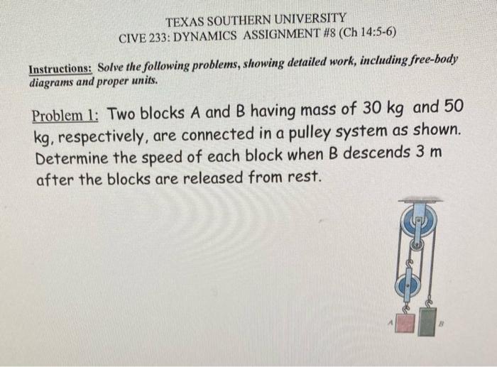 Texas Southern University Cive 233 Dynamics Assignment 8 Ch 14 5 6 Instructions Solve The Following Problems Showi 2