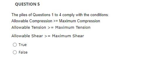 Question 5 The Piles Of Questions 1 To 4 Comply With The Conditions Allowable Compression Maximum Compression Allowa 1
