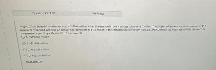 Question 25 Of 30 10 Points Project X Has An Initial Investment Cost Of 20 0 Million After 10 Years It Will Have A Sal 1