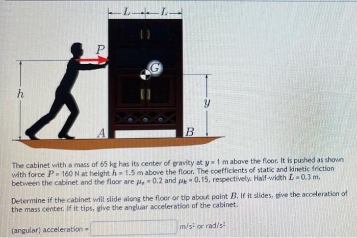 Ll P H A The Cabinet With A Mass Of 65 Kg Has Its Center Of Gravity At Y 1 M Above The Floor It Is Pushed As Shown 1