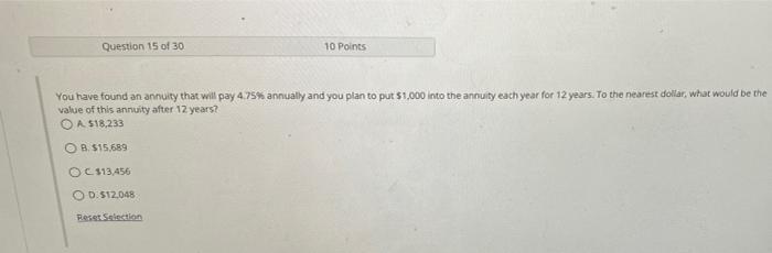 Question 15 Of 30 10 Points You Have Found An Annuity That Will Pay 4 75 Annually And You Plan To Put 1 000 Into The A 1