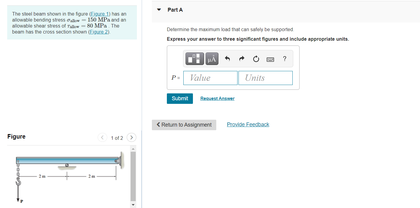 The Steel Beam Shown In The Figure Figure 1 Has An Allowable Bending Stress Allow 150 Mpa And An Allowable Shear Str 1