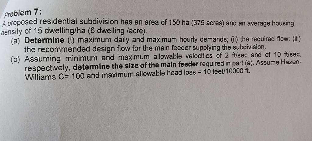 Problem 7 A Proposed Residential Subdivision Has An Area Of 150 Ha 375 Acres And An Average Housing Density Of 15 Dwe 1