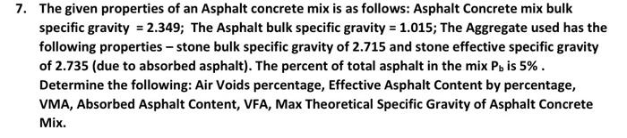 7 The Given Properties Of An Asphalt Concrete Mix Is As Follows Asphalt Concrete Mix Bulk Specific Gravity 2 349 Th 1
