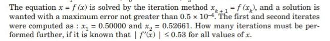 The Equation X F X Is Solved By The Iteration Method X 1 F X And A Solution Is Wanted With A Maximum Error Not 1