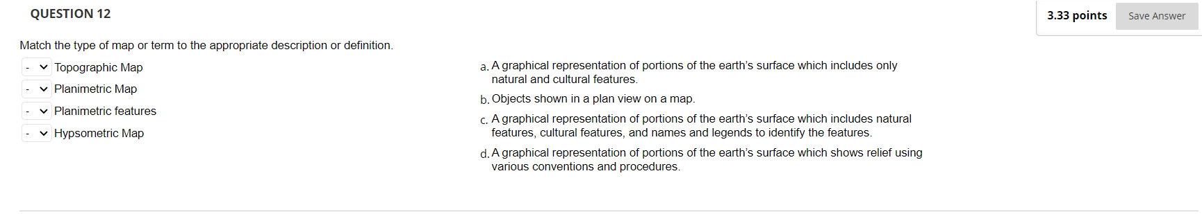 Question 12 Match The Type Of Map Or Term To The Appropriate Description Or Definition Topographic Map Planimetric 1