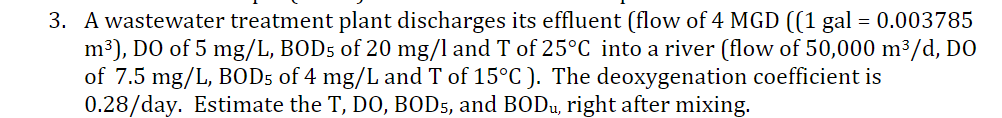 3 A Wastewater Treatment Plant Discharges Its Effluent Flow Of 4 Mgd 1 Gal 0 003785 M Do Of 5 Mg L Bod5 Of 20 1