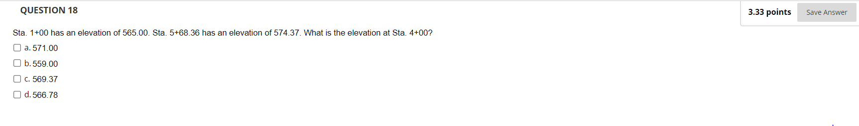 Question 18 Sta 1 00 Has An Elevation Of 565 00 Sta 5 68 36 Has An Elevation Of 574 37 What Is The Elevation At Sta 1
