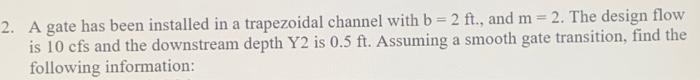 3 The Gate In Problem 2 Causes An M1 Gradually Varied Flow Profile Upstream From The Gate Find The Normal Depth Y And 2