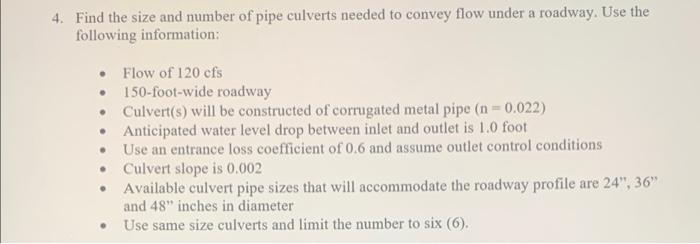 4 Find The Size And Number Of Pipe Culverts Needed To Convey Flow Under A Roadway Use The Following Information Flo 1