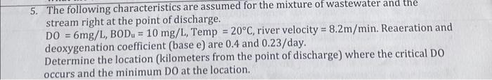 5 The Following Characteristics Are Assumed For The Mixture Of Wastewater And The Stream Right At The Point Of Discharg 1