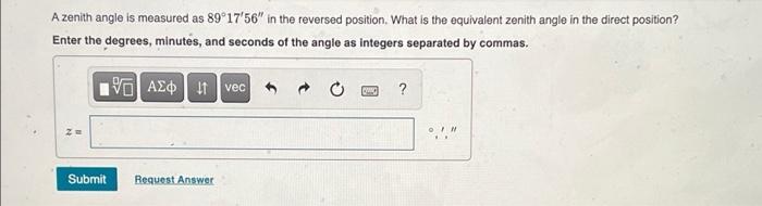 A Zenith Angle Is Measured As 89 17 56 In The Reversed Position What Is The Equivalent Zenith Angle In The Direct Posi 1