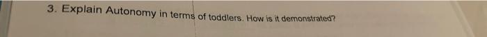 3 Explain Autonomy In Terms Of Toddlers How Is It Demonstrated 1
