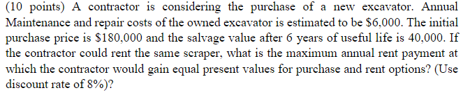 10 Points A Contractor Is Considering The Purchase Of A New Excavator Annual Maintenance And Repair Costs Of The Owne 1