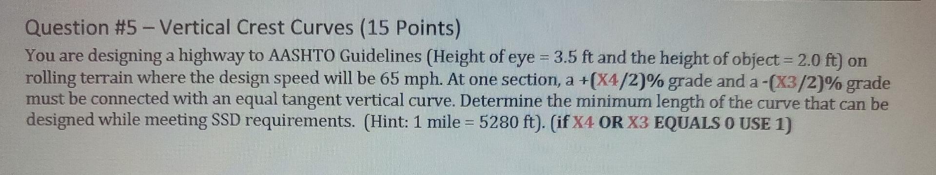Question 5 Vertical Crest Curves 15 Points You Are Designing A Highway To Aashto Guidelines Height Of Eye 3 5 Ft 1