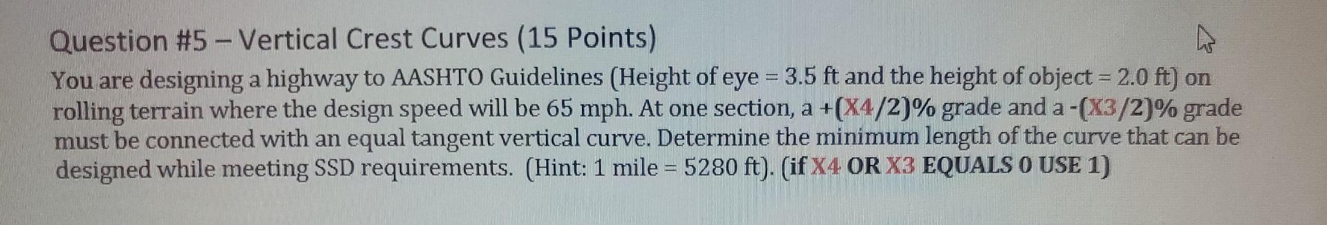 Question 5 Vertical Crest Curves 15 Points You Are Designing A Highway To Aashto Guidelines Height Of Eye 3 5 Ft 1