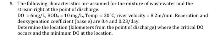 5 The Following Characteristics Are Assumed For The Mixture Of Wastewater And The Stream Right At The Point Of Discharg 1