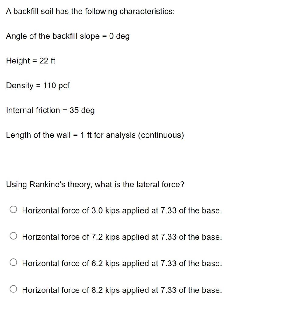 A Backfill Soil Has The Following Characteristics Angle Of The Backfill Slope 0 Deg Height 22 Ft Density 110 Pcf 1