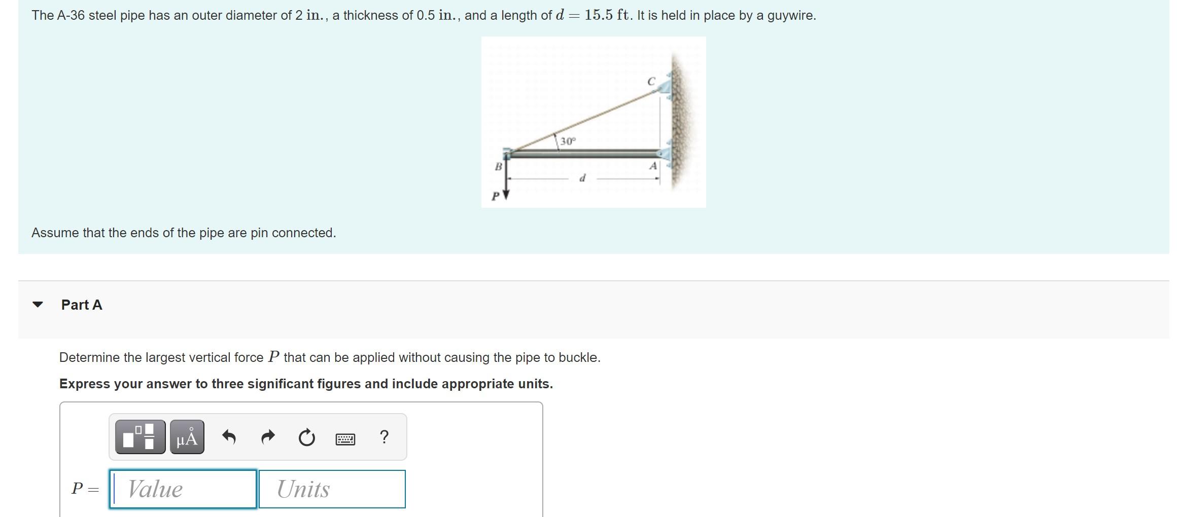 The A 36 Steel Pipe Has An Outer Diameter Of 2 In A Thickness Of 0 5 In And A Length Of D 15 5 Ft It Is Held In P 1