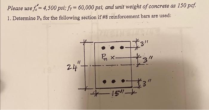 Please Use F 4 500 Psi Fy 60 000 Psi And Unit Weight Of Concrete As 150 Pcf 1 Determine Pn For The Following Secti 1