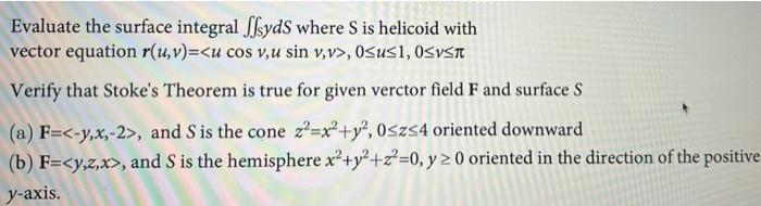 Evaluate The Surface Integral Syds Where S Is Helicoid With Vector Equation R U V U Cos V U Sin V V 0 U 1 0 Vst Ver 1
